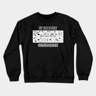 But time is Short Science is infinity Crewneck Sweatshirt